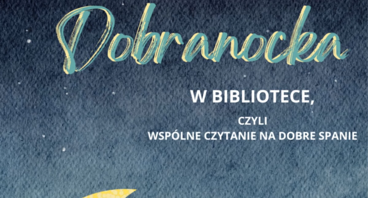 Zapowiedzi, Dobranocka Bibliotece czyli wspólne czytanie dobre spanie - zdjęcie, fotografia