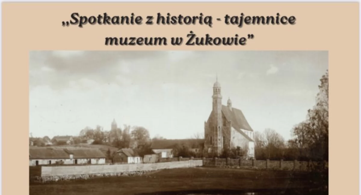 Zapowiedzi, Spotkanie historią odkryj tajemnice muzeum Żukowie - zdjęcie, fotografia