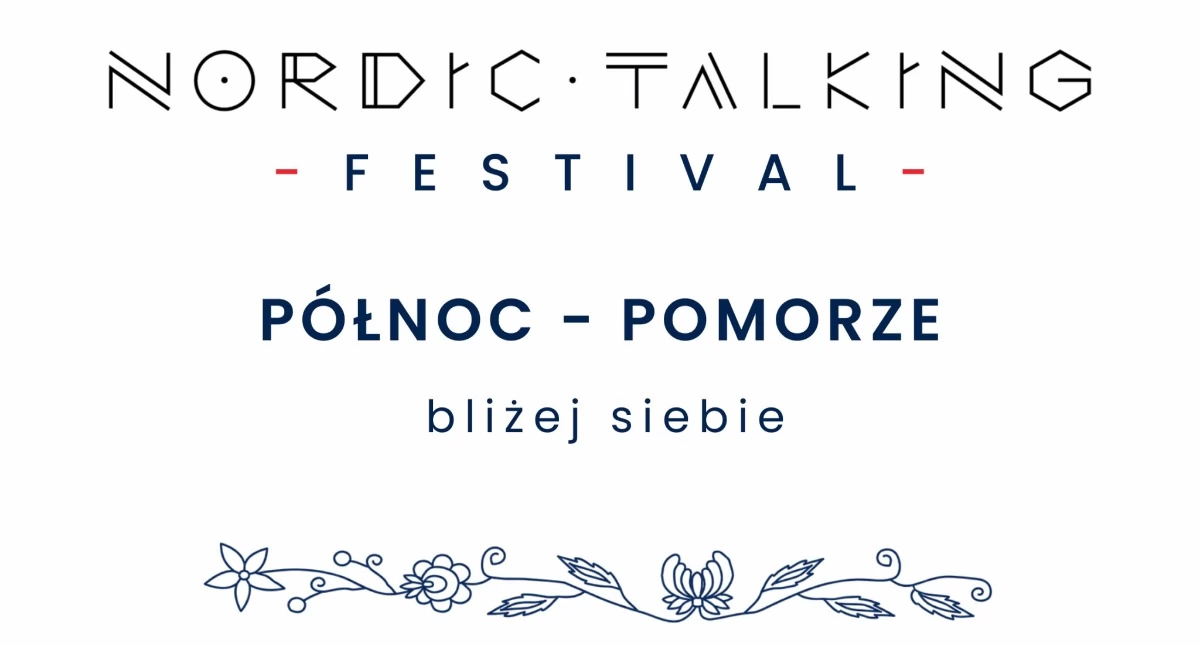 Zapowiedzi, Nordic Talking Festival hasłem „Północ Pomorze Bliżej siebie” - zdjęcie, fotografia