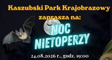Kaszubski Park Krajobrazowy zaprasza na Noc Nietoperzy. Poznaj prawdziwe oblicze nocnych łowców